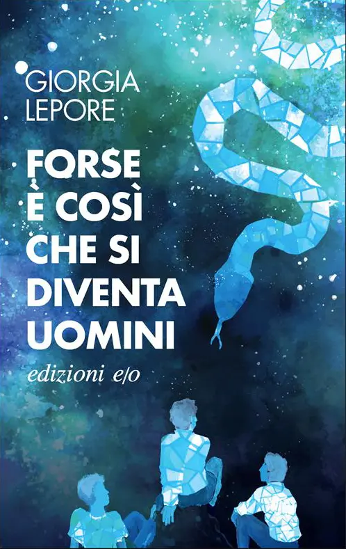 Forse è cosi che si diventa uomini di Giorgia Lepore