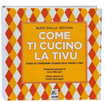 Libro COME TI CUCINO LA TIVÙ di Aldo Dalla Vecchia